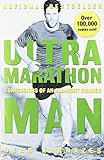 Ultramarathon Man: Confessions of an All-Night Runner