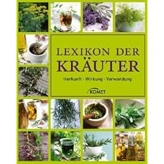 Lexikon der Kr�uter: Herkunft - Wirkung - Verwendung