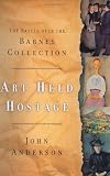 Art Held Hostage: The Battle over the Barnes Collection