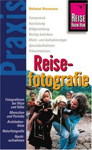 City Travel Guides Discounted  Bücher : Reisefotografie: Fototechnik, Ausrüstung, Bildgestaltung, Richtig belichten, Motiv- und Aufnahmetipps, Spezialaufnahmen, Präsentationen, Fotografieren ... Naturfotografie, Nachtaufnahmen