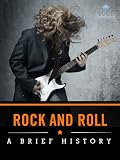 Rock and Roll: A Brief History