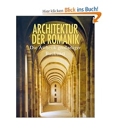 Romanik: Die �sthetik gro�artiger Baukunst
