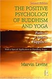 The Positive Psychology of Buddhism and Yoga : Paths to a Mature Happiness