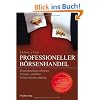 Professioneller B�rsenhandel: Zusammenh�nge erkennen, Verluste verkraften, Solide Gewinne machen