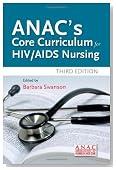 ANAC's Core Curriculum for HIV / AIDS in Nursing, Third Edition