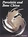 Porcelain and Bone China Porcelain and Bone China