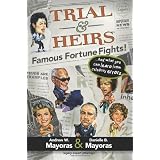 Trial & Heirs: Famous Fortune Fights! ...and what you can learn from celebrity errors (Volume 1)