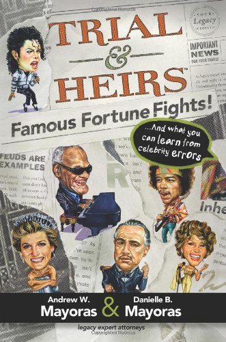 Trial & Heirs: Famous Fortune Fights! ...and what you can learn