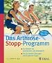 Das Arthrose Stopp-Programm: So bleiben Sie schmerzfrei und beweglich - Die 82 besten �bungen und Experten-Tipps