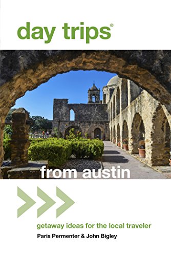 Day Trips® from Austin: Getaway Ideas For The Local Traveler (Day Trips Series)