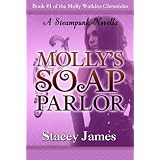 Molly's Soap Parlor - A Steampunk Novella (Molly Watkins Chronicles)