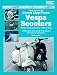 How to Restore Classic Large Frame Vespa Scooters: Rotary Valve 2-Strokes 1959 to 2008 (Enthusiast's Restoration Manual)