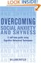 Overcoming Social Anxiety and Shyness: A Self-Help Guide Using Cognitive Behavioral Techniques