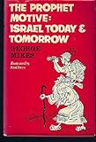 The prophet motive : Israel today and tomorrow