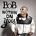 Nothin' On You