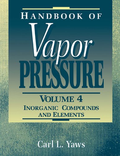 Handbook of Vapor Pressure: Volume 4:: Inorganic Compounds and Elements: 004 (Library of Physico-Chemical Property Data)