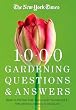 The New York Times 1000 Gardening Questions and Answers: Based on the New York Times Column "Garden Q & A."
