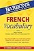 French Vocabulary (Barron's Vocabulary)