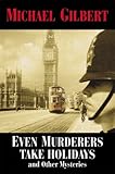 Even murderers take holidays : and other mysteries