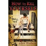 How to Kill Yourself in a Small Town (The Redneck Apocalypse Series Book 1)