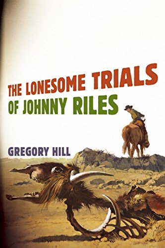 The Lonesome Trials of Johnny Riles, by Gregory Hill