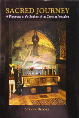 Sacred Journey : A Pilgramage to the Stations of the Cross in Jerusalem