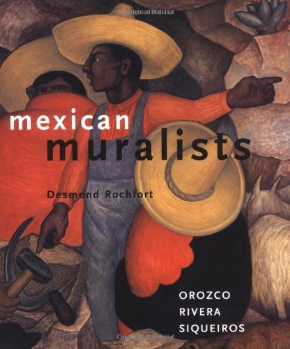 Mexican Muralists: Orozco, Rivera, Siqueiros by Desmond Rochfort (1998-03-01)