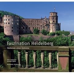 Faszination Heidelberg: Stationen einer Zeitreise
