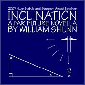 Inclination: A Far Future Novella | [William Shunn]