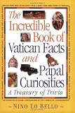 The Incredible Book of Vatican Facts and Papal Curiosities: A Treasury of Trivia