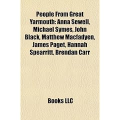 People from Great Yarmouth: Anna Sewell, Michael Symes, John Black, Matthew Macfadyen, James Paget, Hannah Spearritt, Brendan Carr