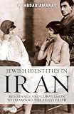 Jewish Identities in Iran: Resistance and Conversion to Islam and the Baha'i Faith (Library of Modern Religion)