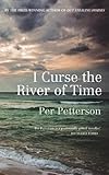 I curse the river of time