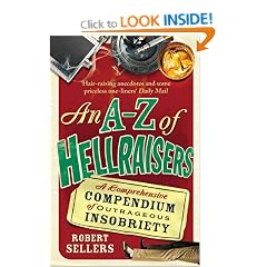 An A-Z of Hellraisers: A Comprehensive Compendium of Outrageous Insobriety