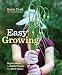 Easy Growing: Organic Herbs and Edible Flowers from Small Spaces