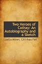 Two Heroes of Cathay: An Autobiography and a Sketch