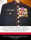 The United States Armed Forces: United States Marine Corps, Always Faithful