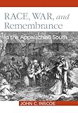 Race, war, and remembrance in the Appalachian South