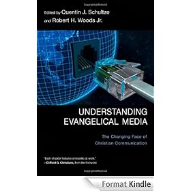 Understanding Evangelical Media: The Changing Face of Christian Communication