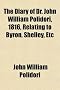 The Diary of Dr. John William Polidori, 1816, Relating to Byron, Shelley, Etc