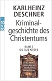 Produkt-Bild: Kriminalgeschichte des Christentums: Die Alte Kirche