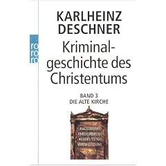 Kriminalgeschichte des Christentums: Die Alte Kirche