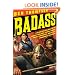 Badass: A Relentless Onslaught of the Toughest Warlords, Vikings, Samurai, Pirates, Gunfighters, and Military Commanders to Ever Live