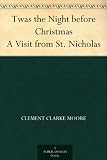 Twas the Night before Christmas A Visit from St. Nicholas
