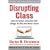 Disrupting Class, Expanded Edition: How Disruptive Innovation Will Change the Way the World Learns