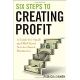 Six Steps to Creating Profit: A Guide for Small and Mid-Sized Service-Based Businesses
