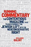 Running Commentary: The Contentious Magazine that Transformed the Jewish Left into the Neoconservative Right