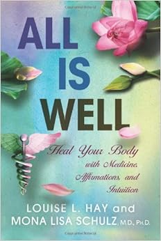 All Is Well: Heal Your Body with Medicine, Affirm
