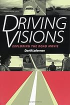 Driving Visions: Exploring the Road Movie Driving Visions: Exploring the Road Movie