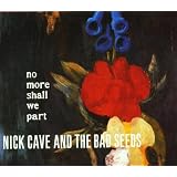 No More Shall We Partvon "Nick Cave"